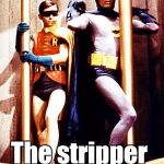 Batman Pole | Batman and robin, The stripper years... | image tagged in batman pole | made w/ Imgflip meme maker