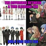 U gotta choose 1 and only 1 side | THE DIFFERENCE BETWEEN A YURI (LESBIAN) FAN; AND A YAOI (GAY) FAN | image tagged in strawberry panic yuri vs yaoi | made w/ Imgflip meme maker