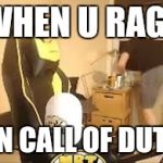 LEX  | WHEN U RAGE; IN CALL OF DUTY | image tagged in lex | made w/ Imgflip meme maker
