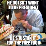 Kasich Chowhound | HE DOESN'T WANT TO BE PRESIDENT; HE'S JUST IN IT FOR THE FREE FOOD | image tagged in kasich chowhound | made w/ Imgflip meme maker