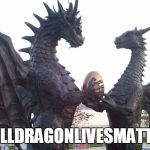 dragon couple | #ALLDRAGONLIVESMATTER | image tagged in dragon couple,memes | made w/ Imgflip meme maker