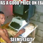 New computer from EBay  | WAS A GOOD PRICE ON EBAY; SEEMS LEGIT | image tagged in busy gaming on computer,ebay,memes | made w/ Imgflip meme maker