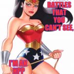 Wonder Woman | EVERYDAY I FIGHT BATTLES THAT YOU CAN'T SEE, I'M AN HPP WARRIOR | image tagged in wonder woman | made w/ Imgflip meme maker