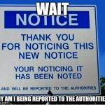 Redundancy | WAIT; WHY AM I BEING REPORTED TO THE AUTHORITIES? | image tagged in redundancy | made w/ Imgflip meme maker
