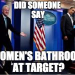 Bubba And Barack | DID SOMEONE SAY WOMEN'S BATHROOM AT TARGET? | image tagged in memes,bubba and barack | made w/ Imgflip meme maker