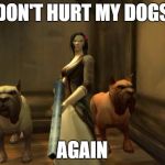 Dogs | DON'T HURT MY DOGS AGAIN | image tagged in wow angry lorna crowley,dogs,gun,mad | made w/ Imgflip meme maker