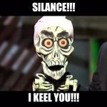 Achmed | SILANCE!!! I KEEL YOU!!! | image tagged in achmed | made w/ Imgflip meme maker