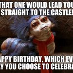 Labyrinth Worm | THAT ONE WOULD LEAD YOU STRAIGHT TO THE CASTLE! HAPPY BIRTHDAY, WHICH EVER WAY YOU CHOOSE TO CELEBRATE! | image tagged in labyrinth worm | made w/ Imgflip meme maker