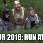 run away | ARTHUR 2016: RUN AWAY!!! | image tagged in run away | made w/ Imgflip meme maker