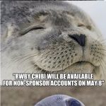 Rooster Teeth Makes Me Sad Sometimes | HUH, THERE'S A NEW ROOSTER TEETH POST ON RWBY; "RWBY CHIBI WILL BE AVAILABLE FOR NON-SPONSOR ACCOUNTS ON MAY 8"; "RWBY WILL COME IN THE FALL" | image tagged in short satisfaction vs truth guy,rooster teeth,rwby,rwby chibi | made w/ Imgflip meme maker