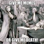The founding fathers always had Americans' interests at heart | GIVE ME MEMES; OR GIVE ME DEATH! | image tagged in jsdskdla,memes,aliens,ancient aliens,inspirational quote | made w/ Imgflip meme maker