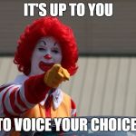 A PICKING PARTY AT PICKERING ON MAY 18 | IT'S UP TO YOU; TO VOICE YOUR CHOICE! | image tagged in mcdonalds2,school,politics | made w/ Imgflip meme maker