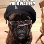 Samuel L Dogson | ~~WHAT'S IN YOUR WALLET? | image tagged in samuel l dogson | made w/ Imgflip meme maker