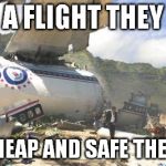 Never Forget Flight 815 | TAKE A FLIGHT THEY SAID; IT'S CHEAP AND SAFE THEY SAID | image tagged in memes,lost,crash,flight | made w/ Imgflip meme maker