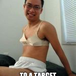 Uggg! | COMING SOON; TO A TARGET STORE NEAR YOU | image tagged in asian | made w/ Imgflip meme maker