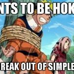 Naruto | WANTS TO BE HOKAGE; CANT BREAK OUT OF SIMPLE ROPES | image tagged in naruto,ropes | made w/ Imgflip meme maker