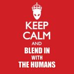 Alien Keep Calm: Blend In | BLEND IN; WITH; THE HUMANS | image tagged in keep calm alien version,meme | made w/ Imgflip meme maker