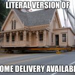 Have A List To Select House Relocation Service Provider In Perth | LITERAL VERSION OF; "HOME DELIVERY AVAILABLE" | image tagged in have a list to select house relocation service provider in perth | made w/ Imgflip meme maker