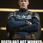 Captain America | CAPTAIN AMERICA DIED 75 YEARS AGO; DEATH HAS NOT WORKED UP THE COURAGE TO TELL CAPTAIN AMERICA | image tagged in captain america | made w/ Imgflip meme maker