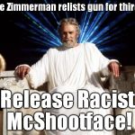 Zeuss | George Zimmerman relists gun for third time; Release Racist McShootface! | image tagged in zeuss,george zimmerman,auction,racist mcshootface,troll god,murder weapon | made w/ Imgflip meme maker
