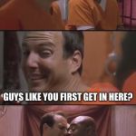 Bad Pun Prison | YOU KNOW WHAT WE CALL IT WHEN; GUYS LIKE YOU FIRST GET IN HERE? PRISS SON BREAK | image tagged in bad pun prison,memes,funny,jail,prison | made w/ Imgflip meme maker