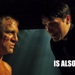 Le Chiffre tickles my balls | YOUR MEME; IS ALSO MY MEME. | image tagged in le chiffre tickles my balls | made w/ Imgflip meme maker