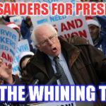 Bernie Sanders | VOTE SANDERS FOR PRESIDENT! JOIN THE WHINING TEAM! | image tagged in bernie sanders | made w/ Imgflip meme maker