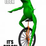 oh sh** wat up? | HEY LOOK; IT'S DAT BOI | image tagged in dat boi,memes,funny,animals,der he iz,der he go | made w/ Imgflip meme maker