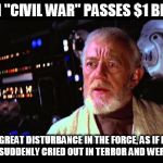 Obi Wan Alderaan | WHEN "CIVIL WAR" PASSES $1 BILLION; "I FELT A GREAT DISTURBANCE IN THE FORCE, AS IF MILLIONS OF DC FANS SUDDENLY CRIED OUT IN TERROR AND WERE SILENCED" | image tagged in obi wan alderaan,batman v superman,captain america civil war,dc,marvel | made w/ Imgflip meme maker