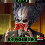 Aliens vs. Predators vs. Chris Hansen | ALIENS; VS. PREDATORS; VS. CHRIS HANSEN | image tagged in a vs p vs ch,equi-bean-ium,ancient aliens,predator-alien-guy,chris hansen,aliens | made w/ Imgflip meme maker