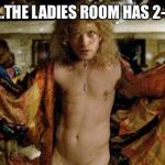 Buffalo bill silence of the lambs | BUT...THE LADIES ROOM HAS 2-PLY... | image tagged in buffalo bill silence of the lambs | made w/ Imgflip meme maker