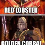 Fire Emblem: Civil War | RED LOBSTER; GOLDEN CORRAL | image tagged in fire emblem civil war | made w/ Imgflip meme maker