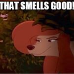 That Smells Good! | THAT SMELLS GOOD! | image tagged in dixie peeking,memes,disney,the fox and the hound 2,reba mcentire,dog | made w/ Imgflip meme maker