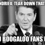 Ronald Reagan | "MR. LANDRIEU, TEAR DOWN THAT FENCE!" BAYOU BOOGALOO FANS UNITE! | image tagged in ronald reagan | made w/ Imgflip meme maker