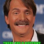 Jeff Foxworthy | REDNECK WORD FOR THE DAY "FASCINATE"; THERE ARE 9 BUTTONS ON MY SHIRT, BUT I CAN ONLY "FASCINATE" | image tagged in jeff foxworthy | made w/ Imgflip meme maker