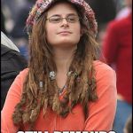 Goofy liberal pays no income tax but thinks she knows best who should be taxed, how much, and how taxes should be spent. | ZERO INCOME, ZERO INCOME TAX PAID; STILL DEMANDS A "REFUND" | image tagged in goofy stupid liberal college student,politics,liberal,taxes | made w/ Imgflip meme maker