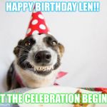 Happy birthday Derek  | HAPPY BIRTHDAY LEN!! LET THE CELEBRATION BEGIN!! | image tagged in happy birthday derek | made w/ Imgflip meme maker