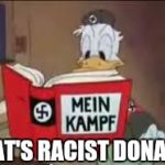 Disney Anti Semite | THAT'S RACIST DONALD | image tagged in disney anti semite | made w/ Imgflip meme maker