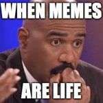 /Users/jackengland/Desktop/giphy-facebook_s.jpg | WHEN MEMES; ARE LIFE | image tagged in /users/jackengland/desktop/giphy-facebook_sjpg | made w/ Imgflip meme maker
