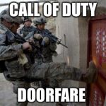 army | CALL OF DUTY; DOORFARE | image tagged in army | made w/ Imgflip meme maker