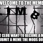 limbo | WELCOME TO THE MEME; SUBMIT CLUB WANT TO BECOME A MEMBER JUST SUBMIT A MEME THE MODS DON'T LIKE | image tagged in limbo | made w/ Imgflip meme maker