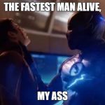 the flash vs zoom | THE FASTEST MAN ALIVE, MY ASS | image tagged in the flash vs zoom | made w/ Imgflip meme maker