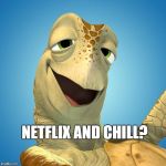 Disney Crush | NETFLIX AND CHILL? | image tagged in disney crush | made w/ Imgflip meme maker