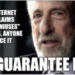 I guarantee it 2 | IF AN INTERNET QUIZ CLAIMS "ONLY GENIUSES" WILL PASS,
ANYONE CAN ACE IT; I GUARANTEE IT | image tagged in i guarantee it 2 | made w/ Imgflip meme maker