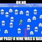 Stay away from page 9 | OH NO; I KNEW PAGE-A NINE WAS A BAD IDEA | image tagged in luigi screwed | made w/ Imgflip meme maker