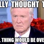 Sad Chris Matthews | I  REALLY  THOUGHT  THAT... THE EMAIL THING WOULD BE OVER BY NOW | image tagged in sad chris matthews,hillary email,chris matthews | made w/ Imgflip meme maker