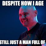 Billy corgan | DESPITE HOW I AGE; I AM STILL JUST A MAN FULL OF RAGE | image tagged in billy corgan | made w/ Imgflip meme maker
