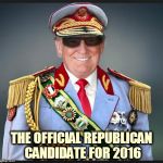 Trump | THE OFFICIAL REPUBLICAN CANDIDATE FOR 2016 | image tagged in trump | made w/ Imgflip meme maker