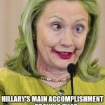 Hillary Clinton Cross Eyed | BREAKING NEWS ! HILLARY'S MAIN ACCOMPLISHMENT = PROVING THAT CRIME PAYS !!!!!!!!!! | image tagged in hillary clinton cross eyed | made w/ Imgflip meme maker
