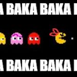 Tsundere Pacman | BAKA BAKA BAKA BAKA; BAKA BAKA BAKA BAKA | image tagged in tsundere pacman | made w/ Imgflip meme maker